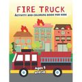 Fire Truck Activity and Coloring Book for kids Ages 5 and up: Fun for boys and girls, Preschool, Kindergarten
