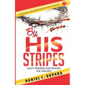 By His Stripes: God's Promises & Prayers for Healing