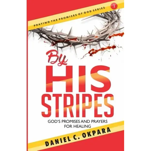 By His Stripes: God's Promises & Prayers for Healing
