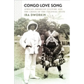 Congo Love Song: African American Culture and the Crisis of the Colonial State