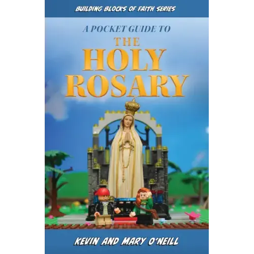 A Pocket Guide to the Holy Rosary: Building Blocks of Faith Series