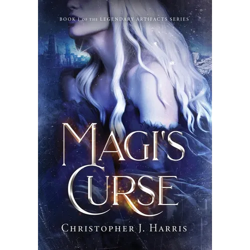 Magi's Curse: Book 1 of the the Legendary Artifacts Series