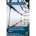Rising Powers, Global Governance and Global Ethics