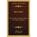Silver Strike: The True Story Of Silver Mining In The Coeur D'Alenes