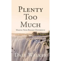 Plenty Too Much: Making Your Biggest Difference