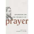 Spurgeon on the Priority of Prayer