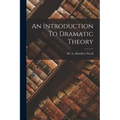 An Introduction To Dramatic Theory