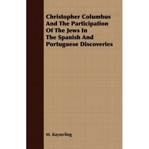 Christopher Columbus And The Participation Of The Jews In The Spanish And Portuguese Discoveries