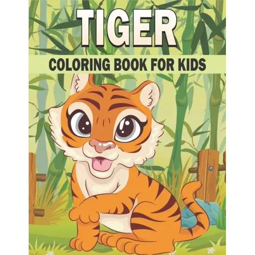 Tiger Coloring Book For Kids: 50 Cute Tiger Designs for Kids And Toddlers