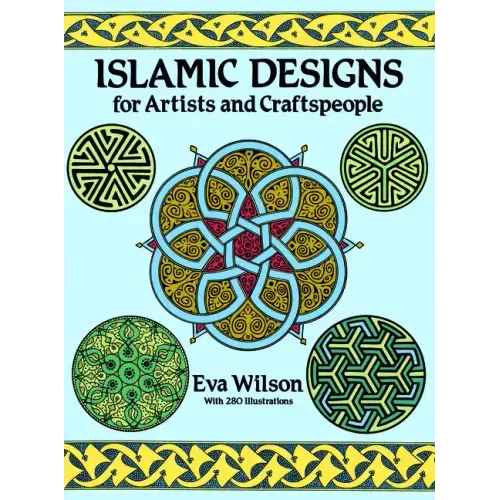 Islamic Designs for Artists and Craftspeople