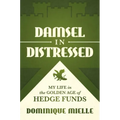 Damsel in Distressed: My Life in the Golden Age of Hedge Funds