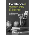 Excellence is Written into Existence An Educators Discovery