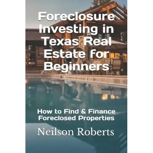 Foreclosure Investing in Texas Real Estate for Beginners: How to Find & Finance Foreclosed Properties