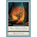 From Glory to Glory: An Outline Study of the Holy Spirit's Work in Our Lives