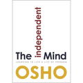 The Independent Mind: Learning to Live a Life of Freedom