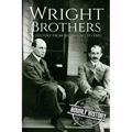 The Wright Brothers: A History From Beginning to End