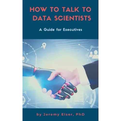 How to Talk to Data Scientists: A Guide for Executives