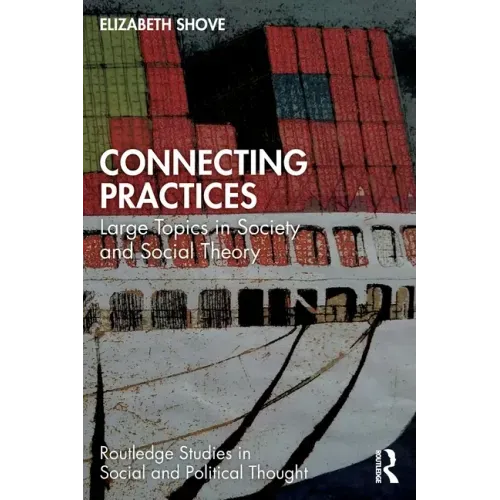 Connecting Practices: Large Topics in Society and Social Theory