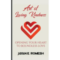 Art of Loving Kindness: Opening Your Heart to Boundless Love