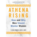 Athena Rising: How and Why Men Should Mentor Women