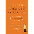 Heaven Changes Everything: The Rest of Our Story