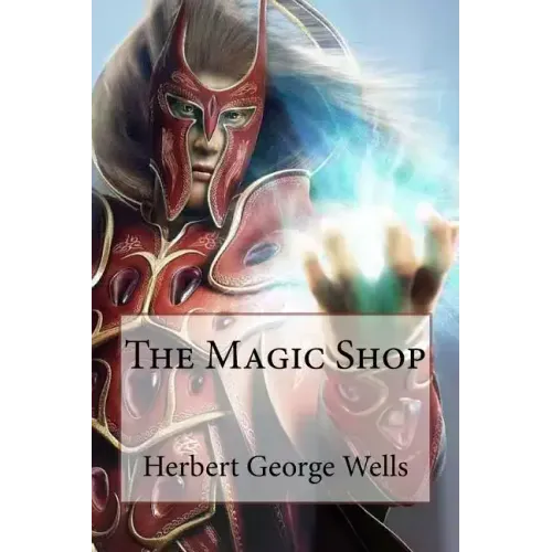 The Magic Shop Herbert George Wells
