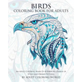 Birds Coloring Book For Adults: An Adult Coloring Book Of 40 Birds in a Range of Styles and Ornate Patterns