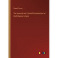 The Imperial and Colonial Constitutions of the Britannic Empire