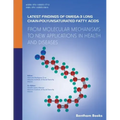 Latest Findings of Omega-3 Long Chain-Polyunsaturated Fatty Acids: From Molecular Mechanisms to New Applications in Health and Diseases