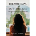 The Mourning of Our Children: A Christ Focused Restoring of Peace with Your Adult Children