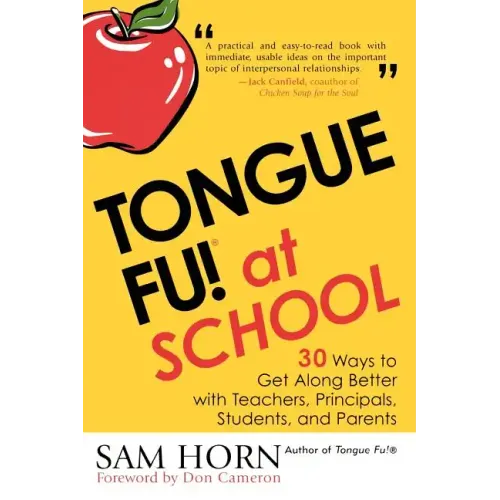 Tongue Fu! At School: 30 Ways to Get Along with Teachers, Principals, Students, and Parents