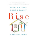 Rise: How a House Built a Family
