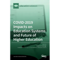 COVID-2019 Impacts on Education Systems and Future of Higher Education