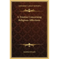 A Treatise Concerning Religious Affections