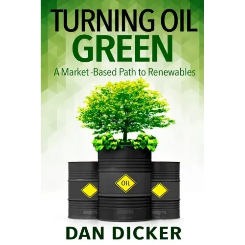 Turning Oil Green: A Market-Based Path to Renewables