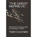"the Great Reprieve"...: Will America Choose Light or Darkness in 2020?