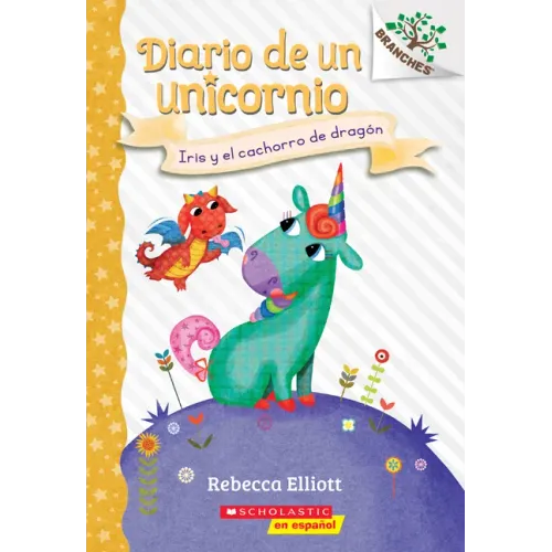 Diario de Un Unicornio #2: Iris Y El Cachorro de Dragón (Bo and the Dragon-Pup): Volume 2