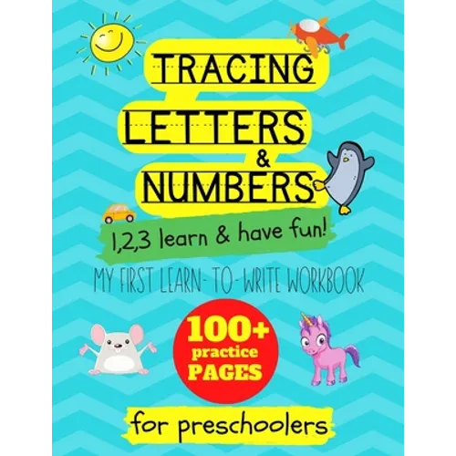 Tracing letters and numbers: my first learn to write workbook. 1..2..3: learn and have fun: An activity book for preschool and school children to l