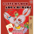 I Love My Mom Amo a mi mamá: English Spanish Bilingual Edition