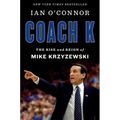 Coach K: The Rise and Reign of Mike Krzyzewski