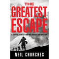 The Greatest Escape: A Gripping Story of Wartime Courage and Adventure