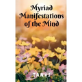 Myriad Manifestations of the Mind!
