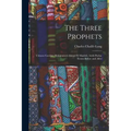 The Three Prophets: Chinese Gordon, Mohammed-Ahmed el Maahdi, Arabi Pasha: Events Before and After