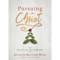 Pursuing the Christ: Prayers for Christmastime