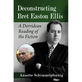 Deconstructing Bret Easton Ellis: A Derridean Reading of the Fiction
