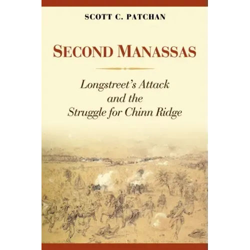 Second Manassas: Longstreet's Attack and the Struggle for Chinn Ridge