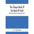 The Cheque Book Of The Bank Of Faith; Being Precious Promises Arranged For Daily Use