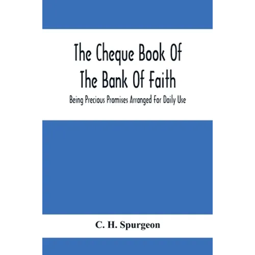 The Cheque Book Of The Bank Of Faith; Being Precious Promises Arranged For Daily Use
