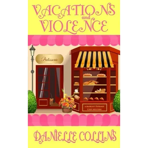 Vacations and Violence: A Margot Durand Cozy Mystery