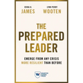 The Prepared Leader: Emerge from Any Crisis More Resilient Than Before